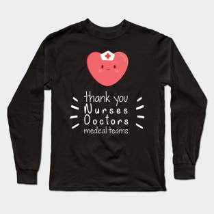 Thank You Nurses Doctors Medical Teams,  Heart Hero For Nurse And Doctor,  Front Line Workers Are My Heroes Long Sleeve T-Shirt